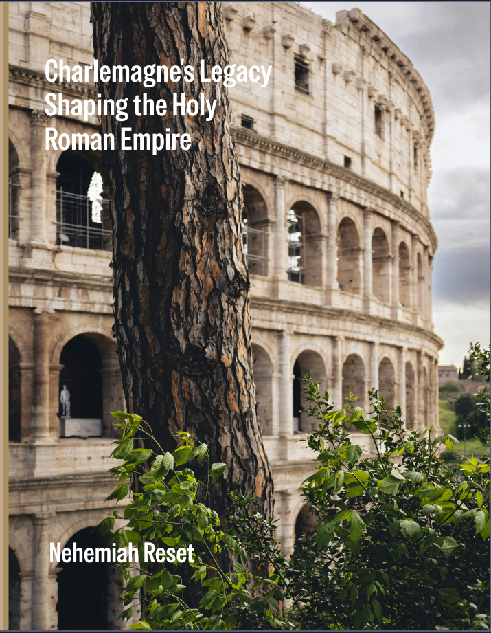 Charlemagne Book cover showing the Colosseum with a tree trunk in the foreground; title "Charlemagne's Legacy Shaping the Holy Roman Empire" by Nehemiah Reset